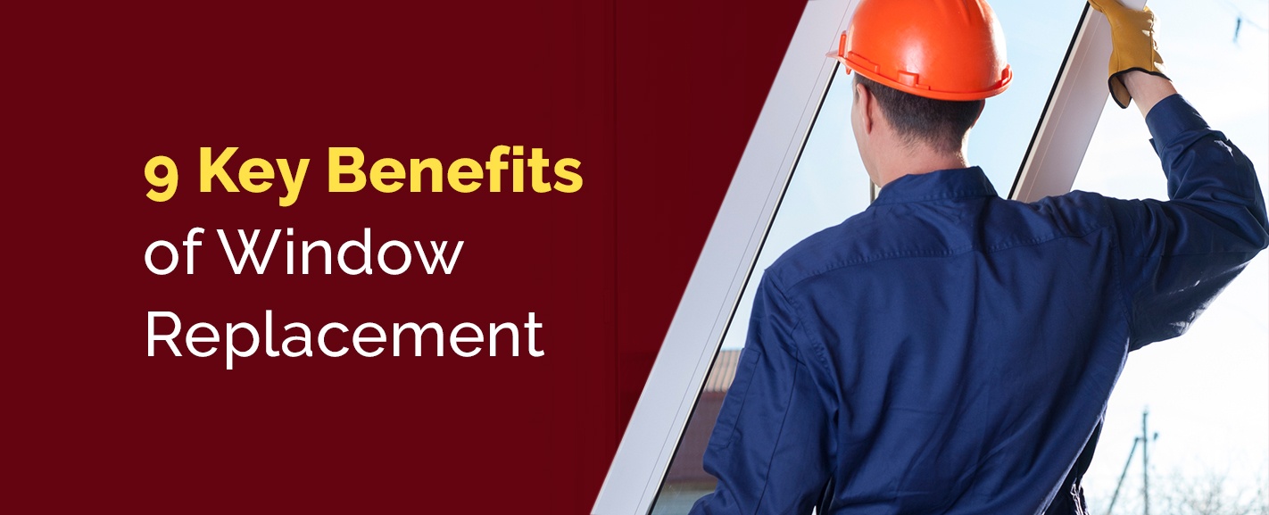 9 Key Benefits of Window Replacement